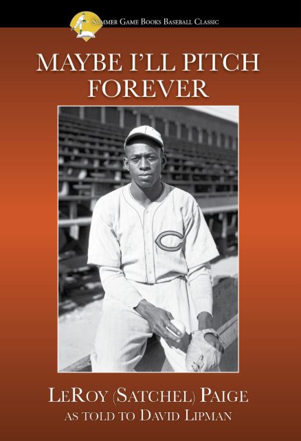 Cover photo for Maybe I'll Pitch Forever by Satchel Paige and David Lipman.
