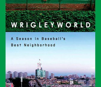 Cover to Wrigleyworld: A Season in Baseball's Best Neighborhood.