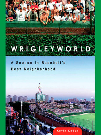 Cover to Wrigleyworld: A Season in Baseball's Best Neighborhood.