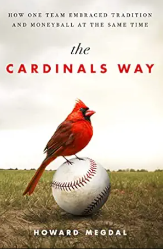 Cover to The Cardinals Way: How One Team Embraced Tradition and Moneyball at the Same Time