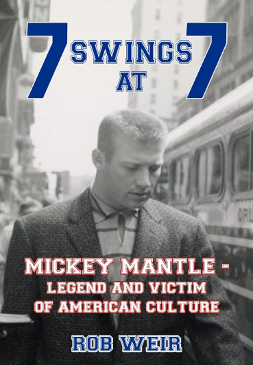Cover to 7 Swings at 7: Mickey Mantle - Legend and Victim of American Culture